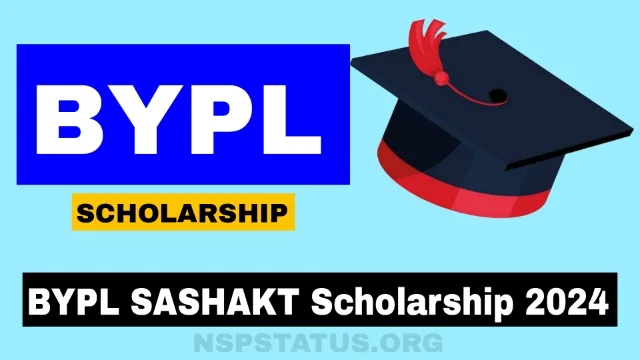 BYPL SASHAKT Scholarship 2024